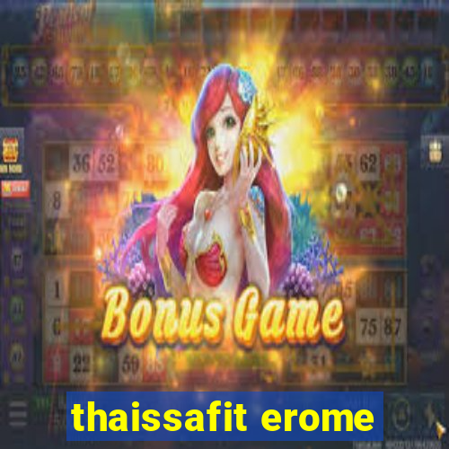 thaissafit erome